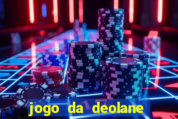 jogo da deolane que ganha dinheiro